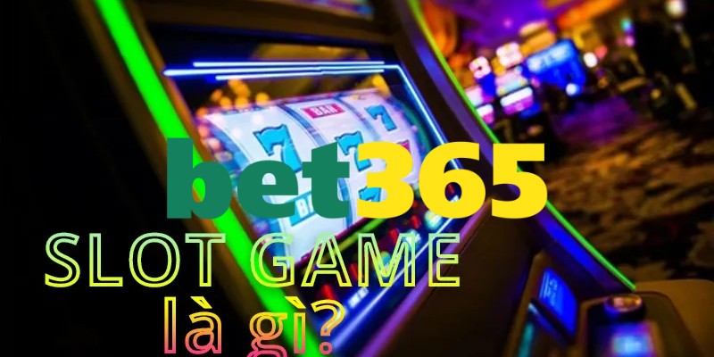 Slot game trực tuyến và trực tiếp tại Bet365